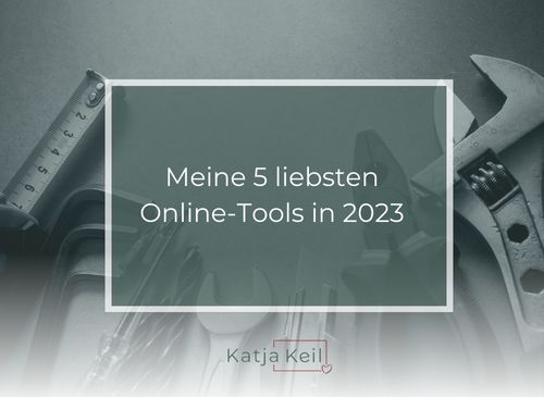 Meine 5 liebsten Online-Tools in 2023